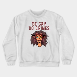 Be gay do crimes Crewneck Sweatshirt